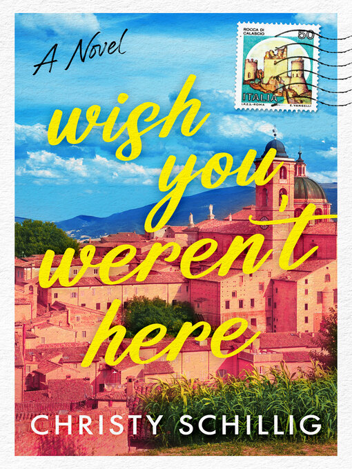 Title details for Wish You Weren't Here by Christy Schillig - Available